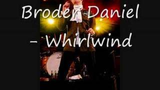 Broder Daniel  Whirlwind [upl. by Dannye]