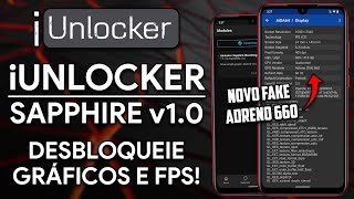 iUNLOCKER SAPPHIRE  GRÁFICOS E FPS DESBLOQUEADOS  FAKE ADRENO 660 para VÁRIOS Smartphones ROOT [upl. by Assanav]