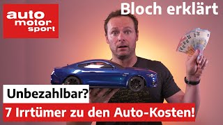 Unbezahlbar 7 Irrtümer zu den AutoKosten  Bloch erklärt 164  auto motor und sport [upl. by Dennis]