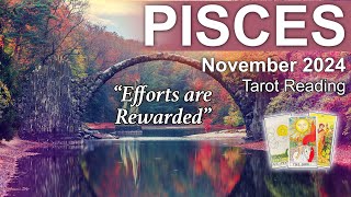 PISCES TAROT READING quotYOUR EFFORTS ARE REWARDED GETTING WHAT YOU DESERVEquot Pisces November 2024 [upl. by Britt]