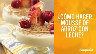 ¿Cómo preparar Mousse de Arroz con Leche [upl. by Burny]