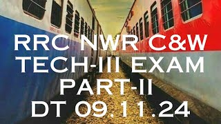 RRCNWR TECHIII CampW EXAM PARTII DT 091124 [upl. by Ecirum]