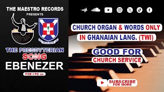 EBENEZER  THE PRESBYTERIAN SONG  INSTRUMENTAL  ghana presbyterianchurch hymns music choir [upl. by Palm112]