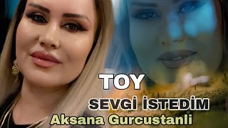 Aksana Gurcustanli  Sevgi İstedim  2024 Gurcustan Toyu [upl. by Vaas]