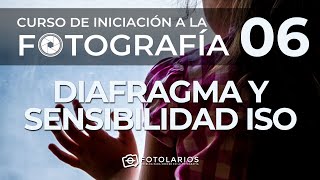 Iniciación a la Fotografía 06  Abertura de diafragma y Sensibilidad ISO [upl. by Adekam767]