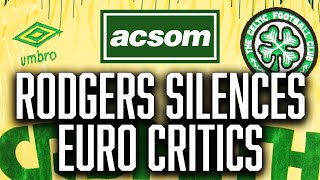 How Brendan Rodgers emphatically silenced his Euro critics  A Celtic State of Mind  ACSOM [upl. by Dnalevelc]