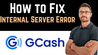 ✅ How To Fix GCash Internal Server Error Full Guide [upl. by Akemat]