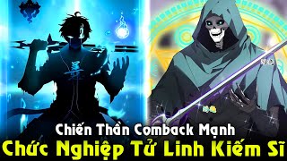 Thức Tỉnh Chức Nghiệp Tử Linh Kiếm Sĩ Chiến Thần Bất Tử Comback  Full Phần 1 Review Truyện [upl. by Acimaj691]