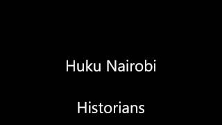 Huku Nairobi  Historians [upl. by Ednyl]