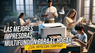 Las MEJORES impresoras multifunción para el hogar ¿Cuál impresora COMPRAR [upl. by Auop]