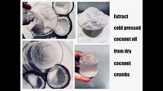 How To Make Cold Pressed Virgin Coconut Oil from Dry Coconut Crumbs [upl. by Norb]