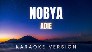 Adie  Nobya  KARAOKE Version [upl. by Ardnalac]