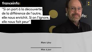 Marc Lévy quotSi on part à la découverte de la différence de lautre elle nous enrichitquot [upl. by Atwater]