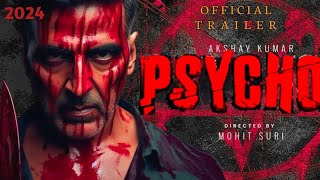 PSYCHO Trailer  Akshay Kumar  Mohit Suri  Rohit Shetty  2024 [upl. by Colley]