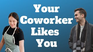 10 Signs Your Coworker Has Feelings For You [upl. by China]