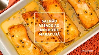 Salmão Assado ao Molho de Maracujá  Divino Minuto  Receitas Divinas [upl. by Schwing79]