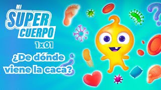 1x01 ¿De dónde viene la caca 💩🤔  Mi Supercuerpo [upl. by Schumer]