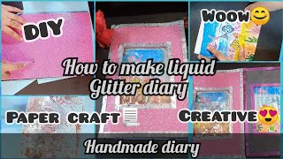 Diy glitter diary handmade diy diaryliquid glitter diaryliquid glitter notebookDiary for kids [upl. by Ahsier]