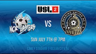 OCEAN CITY NOREASTERS FC VS READING UNITED SUN JULY 7TH  USL2 [upl. by Brandyn]