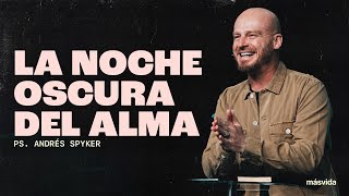 Andrés Spyker — La Noche Oscura Del Alma [upl. by Troth507]