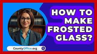 How To Make Frosted Glass  CountyOfficeorg [upl. by Ivory]