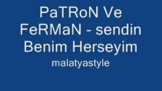 PaTRoN Ve FeRMaN  sendin Benim Herseyim [upl. by Gennifer]