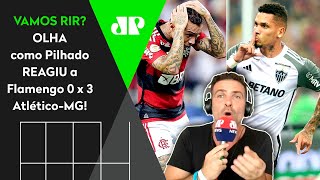 quotÉ UMA VERGOOONHAAAquot OLHA as REAÇÕES de Pilhado a Flamengo 0 x 3 AtléticoMG  FICOU MUITO PU [upl. by Enawd298]