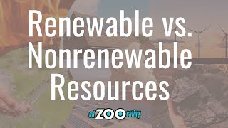 Renewable Vs Nonrenewable Resources  EdZOOcating Adventures [upl. by Kimberlee]