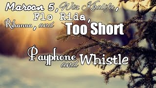 Maroon 5 Wiz Khalifa Flo Rida Rihanna and Too Short  Payphone and Whistle [upl. by Alenas]