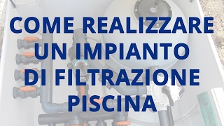 Come realizzare un impianto di filtrazione per piscina [upl. by Aletse]