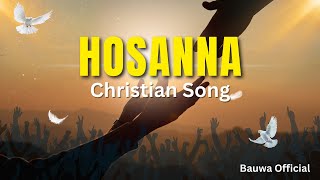 Hosanna  Christian Song [upl. by Berger511]