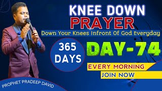 Knee Down Prayer  DAY  74   PROPHET PRADEEP DAVID [upl. by Diskin]