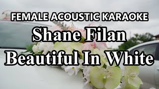 Shane Filan  Beautiful In White  Acoustic Karaoke Guitar  Female Version [upl. by Tenom576]