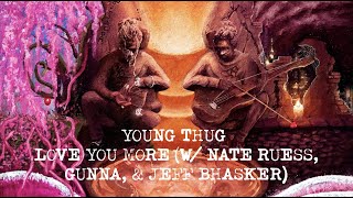 Young Thug  Love You More with Nate Ruess Gunna amp Jeff Bhasker Official Lyric Video [upl. by Matthew]