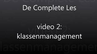 De Complete Les video 2 klassenmanagement [upl. by Pasia]