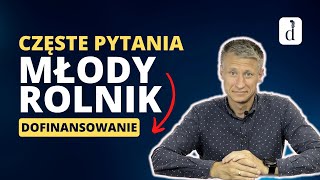 Dofinansowanie dla młodych rolników – najczęściej zadawane pytania [upl. by Okkin]