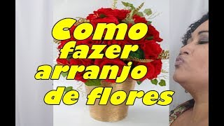 Como fazer arranjos de flores artificiais [upl. by Boswall757]