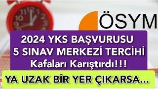 2024 YKS BAŞVURUSUNDA 5 SINAV MERKEZİ TERCİHİ KAFALARI KARIŞTIRDI Ya Uzak Bir Yer Çıkarsa [upl. by Tur394]