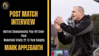 POST MATCH INTERVIEW  Mark Applegarth  Wakefield Trinity A  Betfred Championship PlayOff SF [upl. by Nievelt]