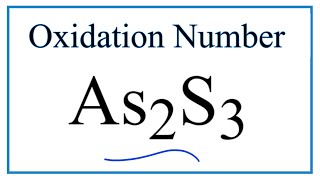 How to find the Oxidation Number for As in As2S3 Arsenic trisulfide [upl. by Nikola22]