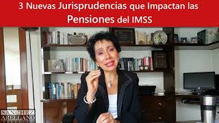 3 jurisprudencias que impactan a las pensiones del IMSS [upl. by Maurey428]