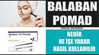 BALABAN 2 POMAD Nedir Nasıl Kullanılır Yan Etkileri Nelerdir balaban ilaç nasılkullanılır [upl. by Ortrud]