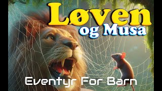 Løven og Musa 🦁🐭  Eventyr For Barn  Med bilder amp tekst  Barneforlaget [upl. by Assenaj]