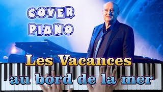 Cover Piano  Les Vacances au bord de la mer  Michel Jonasz  Version instrumentale [upl. by Sabba869]