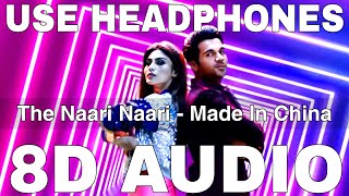 The Naari Naari Song 8D Audio  Made In China  Vishal Dadlani  Rajkummar Rao Mouni Roy [upl. by Dott343]