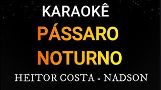 KARAOKÊ DE ARROCHA  PÁSSARO NOTURNO  HEITOR COSTA  NADSON FERINHA [upl. by Roye]