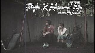 People X Nainowale Ne slowedreverb xp song [upl. by Wayland]