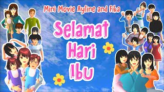 Mini Movie Ayline and Fika  Selamat Hari Ibu  Sakura School Simulator [upl. by Kcira645]