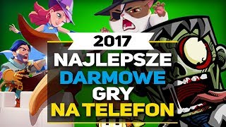 NAJLEPSZE DARMOWE GRY NA TELEFON 2017 [upl. by Nollad]