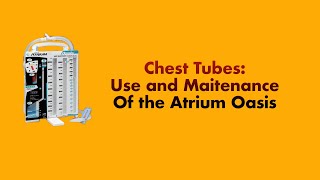 Chest Tubes Use and Maintenance of the Atrium Oasis [upl. by Ahseet]